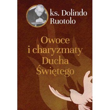 Owoce I Charyzmaty Ducha Świętego - ks. Dolindo Ruotolo